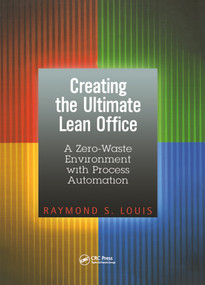 Creating the Ultimate Lean Office (A Zero-Waste Environment with Process Automation) by Raymond S. Louis, 9781563273711