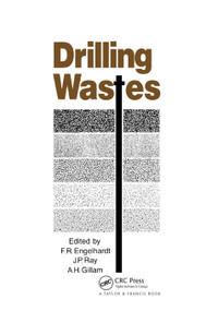 Drilling Wastes by F.R. Englehardt, A.H. Gillam, J.P. Ray, 9780367865368