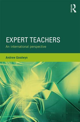 Expert Teachers (An international perspective) by Andrew Goodwyn, 9780415812214