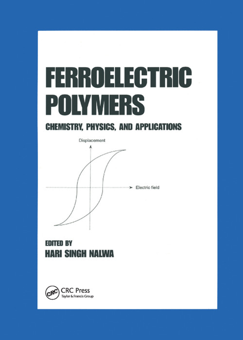 Ferroelectric Polymers (Chemistry: Physics, and Applications) by Hari Singh Nalwa, 9780367401689