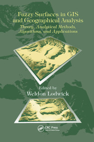 Fuzzy Surfaces in GIS and Geographical Analysis (Theory, Analytical Methods, Algorithms and Applications) by Weldon Lodwick, 9780367387990