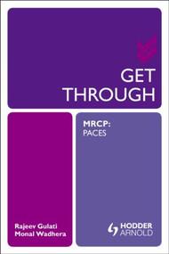 Get Through MRCP: PACES by Rajeev Gulati, Inaki Bovill, Monal Wadhera, 9781853158346