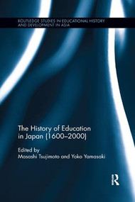 The History of Education in Japan (1600 - 2000) by Masashi Tsujimoto, Yoko Yamasaki, 9781138365834