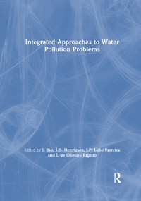 Integrated Approaches to Water Pollution Problems by J. Bau, J.D. Henriques, J.P. Lobo Ferreira, J. de Oliveira Raposo, 9780367863876