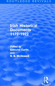 Irish Historical Documents, 1172-1972 (Routledge Revivals) by Edmund Curtis, R. B. Macdowell, 9780415531160