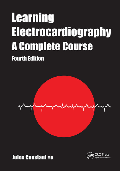 Learning Electrocardiography (A Complete Course) by Jules Constant, 9780367446918