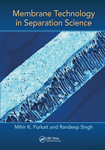 Membrane Technology in Separation Science by Mihir Purkait, Randeep Singh, 9780367572105