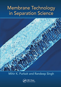 Membrane Technology in Separation Science by Mihir Purkait, Randeep Singh, 9780367572105