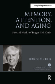 Memory, Attention, and Aging (Selected Works of Fergus I. M. Craik) by Fergus Craik, 9781032477107