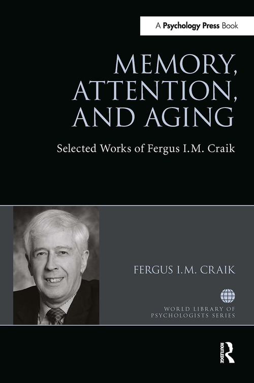 Memory, Attention, and Aging (Selected Works of Fergus I. M. Craik) by Fergus Craik, 9781032477107