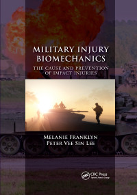 Military Injury Biomechanics (The Cause and Prevention of Impact Injuries) by Melanie Franklyn, Peter Vee Sin Lee, 9780367657949