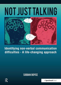 Not Just Talking (Identifying Non-Verbal Communication Difficulties - A Life Changing Approach) by Sioban Boyce, 9780863888496