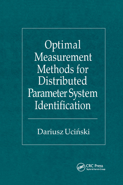 Optimal Measurement Methods for Distributed Parameter System Identification by Dariusz Ucinski, 9780367393984