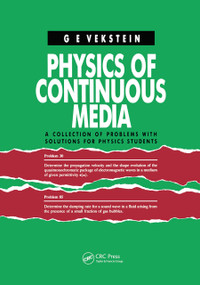 Physics of Continuous Media (A Collection of Problems With Solutions for Physics Students) by G.E. Vekstein, 9780367450496