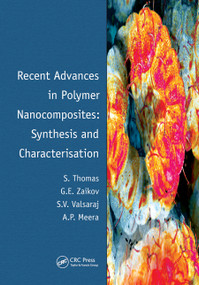 Recent Advances in Polymer Nanocomposites: Synthesis and Characterisation by Sabu Thomas, Gennady Zaikov, Valsaraj, Meera, 9780367445980