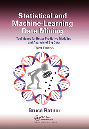 Statistical and Machine-Learning Data Mining: (Techniques for Better Predictive Modeling and Analysis of Big Data, Third Edition) by Bruce Ratner, 9780367573607