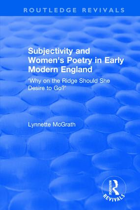 Subjectivity and Women's Poetry in Early Modern England (Why on the Ridge Should She Desire to Go?) - 9781138741157 by Lynnette McGrath, 9781138741157