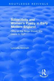 Subjectivity and Women's Poetry in Early Modern England (Why on the Ridge Should She Desire to Go?) - 9781138741157 by Lynnette McGrath, 9781138741157