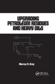 Upgrading Petroleum Residues and Heavy Oils by R. Murray Gray, 9780367402075