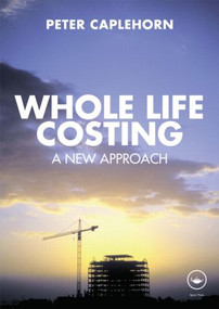 Whole Life Costing (A New Approach) by Peter Caplehorn, 9780415434232