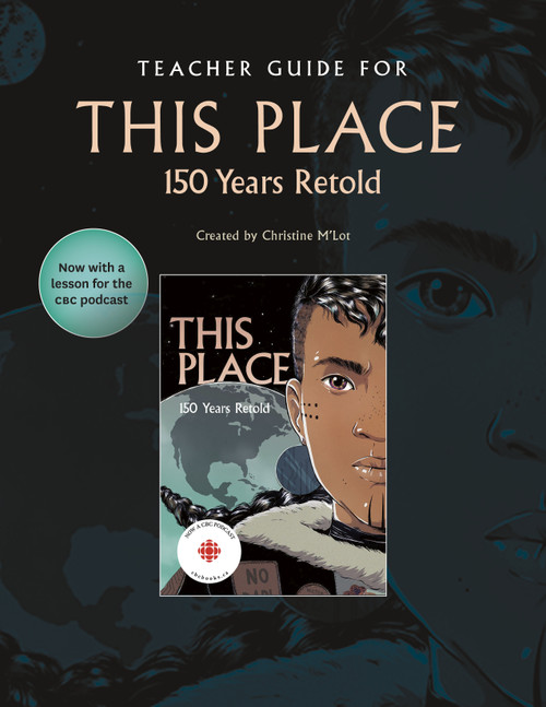 Teacher Guide for This Place: 150 Years Retold by Christine M'Lot, 9781774920176