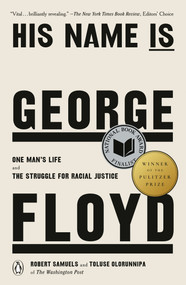 His Name Is George Floyd (Pulitzer Prize Winner) (One Man's Life and the Struggle for Racial Justice) - 9780593490822 by Robert Samuels, Toluse Olorunnipa, 9780593490822