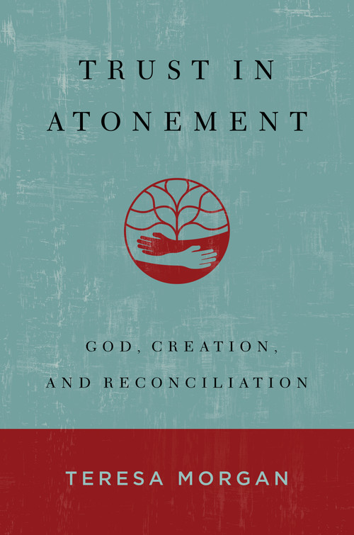 Trust in Atonement (God, Creation, and Reconciliation) by Teresa Morgan, 9780802883377