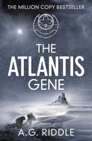 The Atlantis Gene by A.G. Riddle, 9781784970093