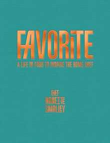 Favorite (A Life In Food To Inspire The Home Chef) by Nanette Smalley, 9798986841397