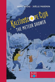 The Meteor Shower: Kaleidoscope Club Series Book #2 by Marie Mazas, Joëlle Passeron, 9781733121293