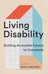 Living Disability (Building Accessible Futures for Everybody) by Emily Macrae, 9781552454886