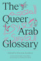 The Queer Arab Glossary by Marwan Kaabour, Haitham Haddad, 9780863560927