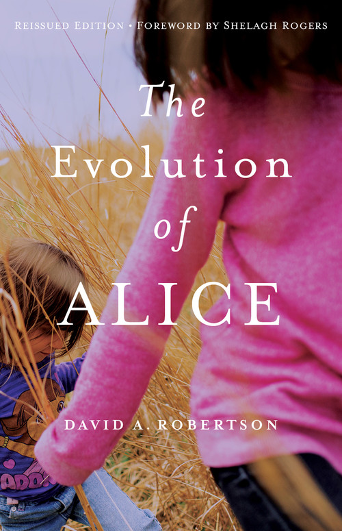 The Evolution of Alice by David A. Robertson, Shelagh Rogers, 9781553799177