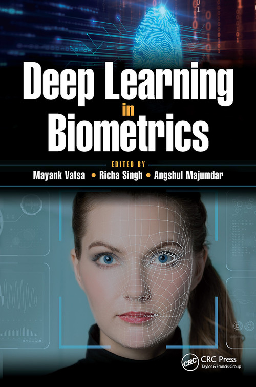 Deep Learning in Biometrics by Mayank Vatsa, Richa Singh, Angshul Majumdar, 9781032653105