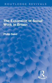 The Expansion of Social Work in Britain - 9781032221823 by Philip Seed, 9781032221823