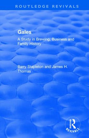 Gales (A Study in Brewing, Business and Family History) - 9781138713024 by Barry Stapleton, James H. Thomas, 9781138713024