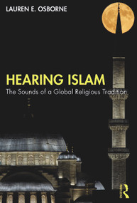 Hearing Islam (The Sounds of a Global Religious Tradition) by Lauren E. Osborne, 9780367768829