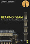 Hearing Islam (The Sounds of a Global Religious Tradition) by Lauren E. Osborne, 9780367768829