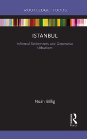 Istanbul (Informal Settlements and Generative Urbanism) - 9781032475998 by Noah Billig, 9781032475998