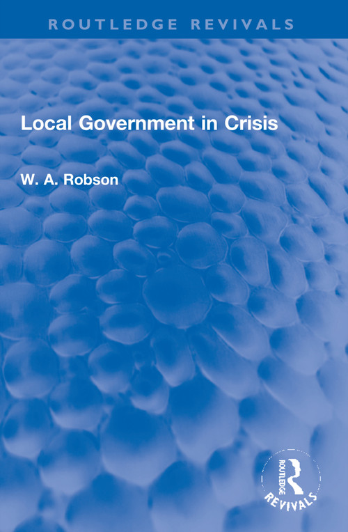 Local Government in Crisis - 9781032225401 by W. A. Robson, 9781032225401