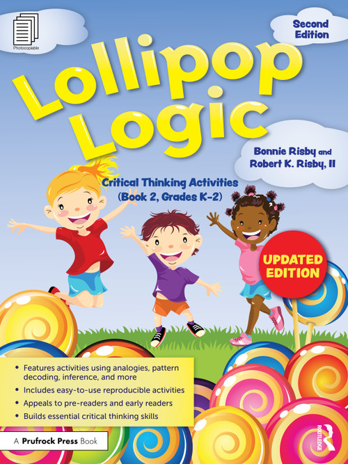 Lollipop Logic (Critical Thinking Activities (Book 2, Grades K-2)) by Bonnie Risby, Robert K. Risby, II, 9781032469805
