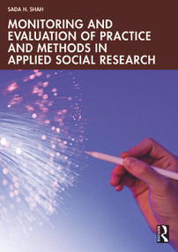 Monitoring and Evaluation of Practice and Methods in Applied Social Research by Sada H. Shah, 9781032769240
