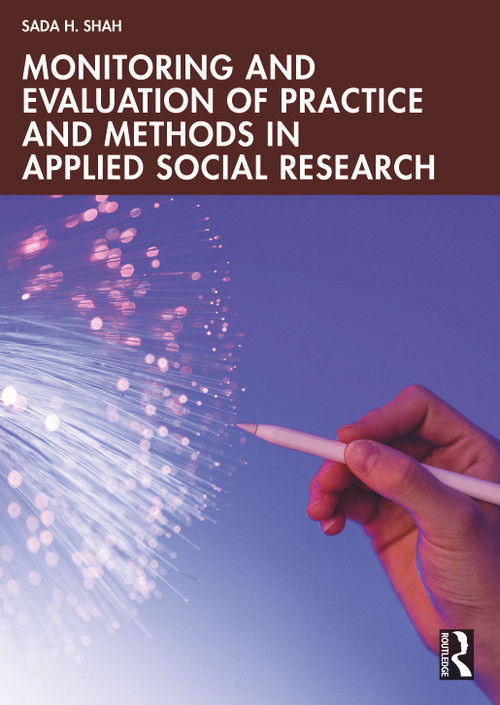 Monitoring and Evaluation of Practice and Methods in Applied Social Research by Sada H. Shah, 9781032769240