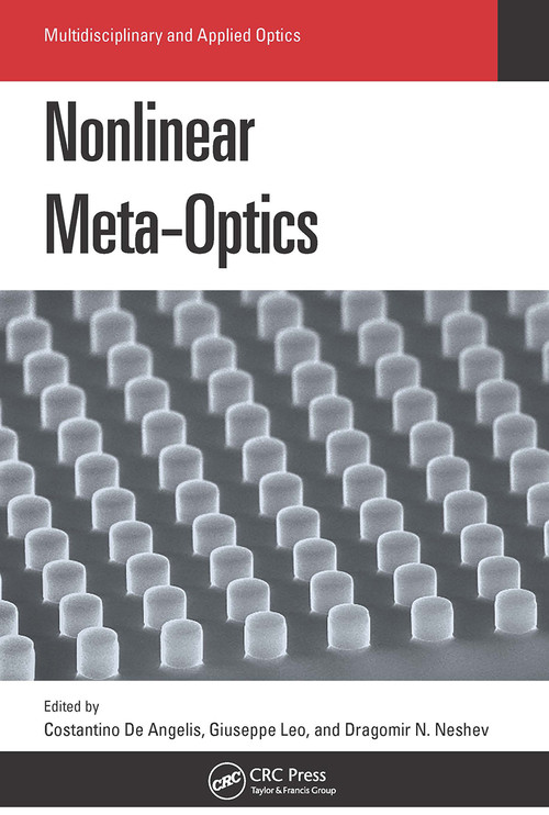 Nonlinear Meta-Optics by Costantino De Angelis, Giuseppe Leo, Dragomir N. Neshev, 9781032653099