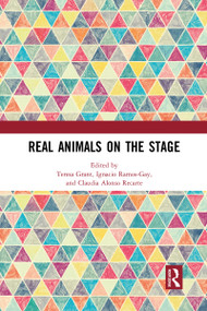 Real Animals on the Stage by Teresa Grant, Ignacio Ramos-Gay, Claudia Alonso Recarte, 9781032089997