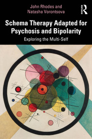 Schema Therapy Adapted for Psychosis and Bipolarity (Exploring the Multi-Self) by John Rhodes, Natasha Vorontsova, 9781032396217