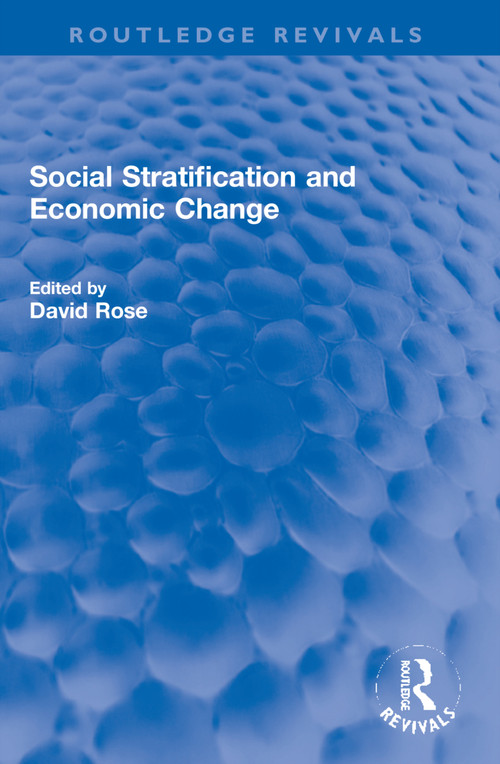 Social Stratification and Economic Change by David Rose, 9781032225999