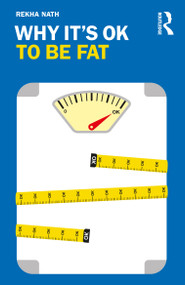 Why It's OK to Be Fat by Rekha Nath, 9780367425456