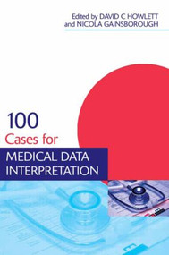 100 Cases for Medical Data Interpretation by David Howlett, 9781444149043