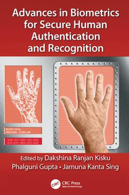 Advances in Biometrics for Secure Human Authentication and Recognition by Dakshina Ranjan Kisku, Phalguni Gupta, Jamuna Kanta Sing, 9781138033771